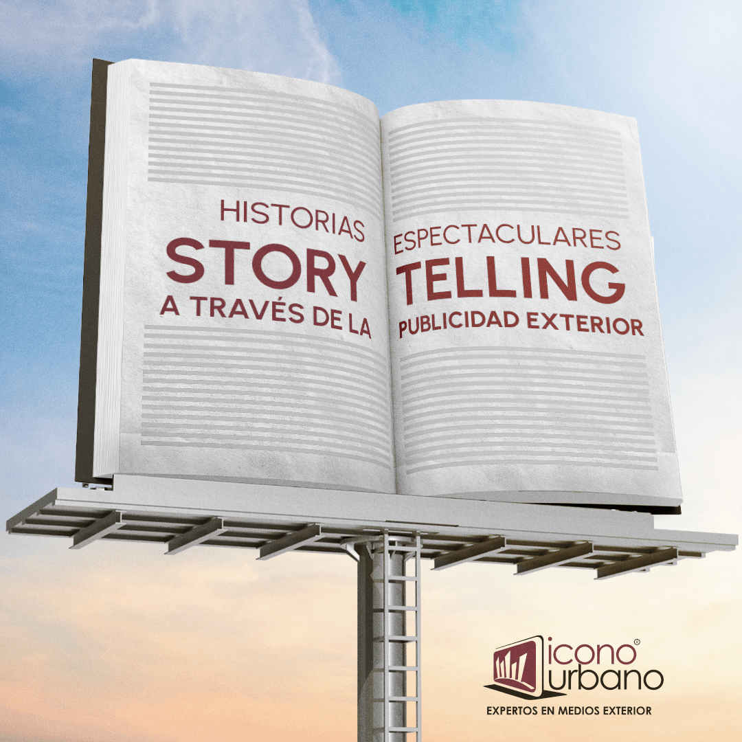 Historias Espectaculares: Storytelling a través de la publicidad exterior