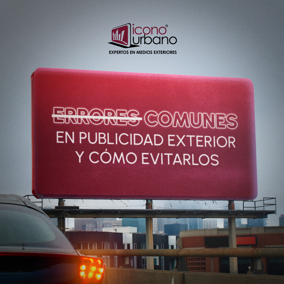 Errores Comunes en Publicidad Exterior y Cómo Evitarlos